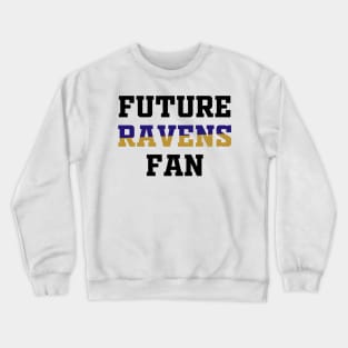 Future Ravens Fan Crewneck Sweatshirt